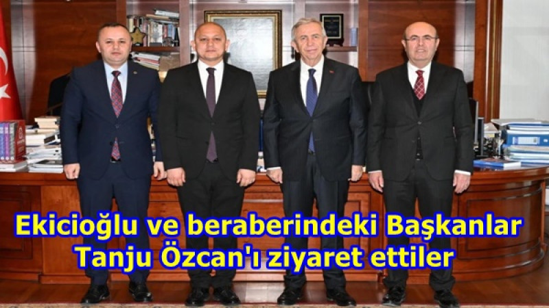  Ekicioğlu ve beraberindeki Başkanlar Tanju Özcan'ı ziyaret ettiler