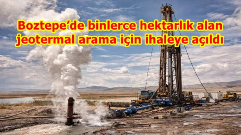 Boztepe’de binlerce hektarlık alan jeotermal arama için ihaleye açıldı