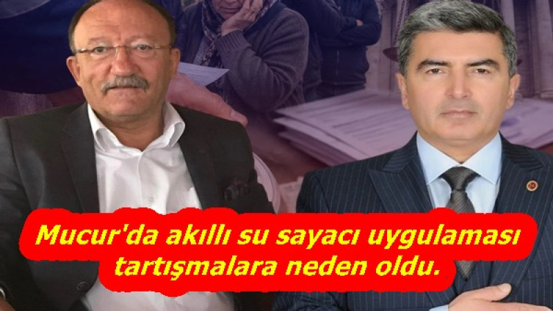 Mucur'da akıllı su sayacı uygulaması tartışmalara neden oldu.