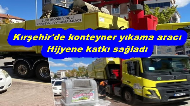 Kırşehir'de konteyner yıkama aracı Hijyene katkı sağladı 