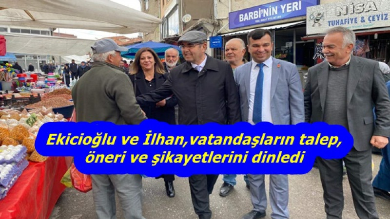 Ekicioğlu ve İlhan,vatandaşların talep öneri ve şikayetlerini dinledi