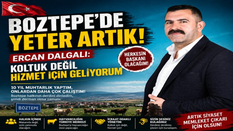 “BOZTEPE’DE YETER ARTIK! ERCAN DALGALI: KOLTUK DEĞİL HİZMET İÇİN GELİYORUM”