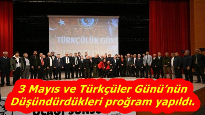 3 Mayıs ve Türkçüler Günü’nün Düşündürdükleri proğram yapıldı.