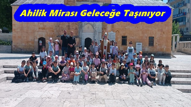 Ahilik Mirası Geleceğe Taşınıyor
