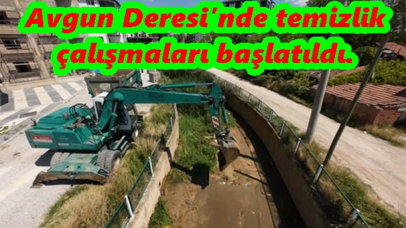 Avgun Deresi’nde temizlik çalışmaları başlatıldı.