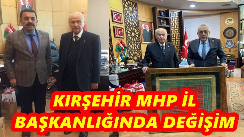 KIRŞEHİR MHP İL BAŞKANLIĞINDA DEĞİŞİM