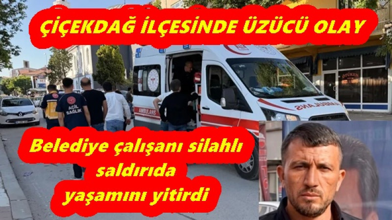 Köseli Beldesi’nde belediye çalışanı silahlı saldırıda hayatını kaybetti