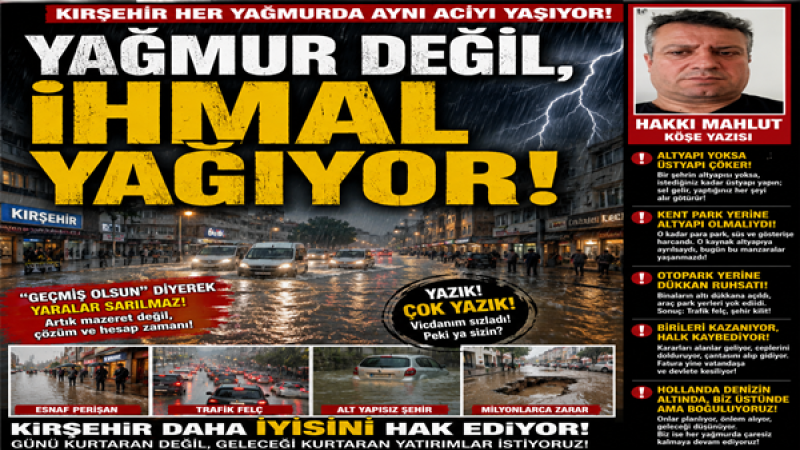 ASLINDA YAĞMUR DEĞİL, İHMAL YAĞIYOR!