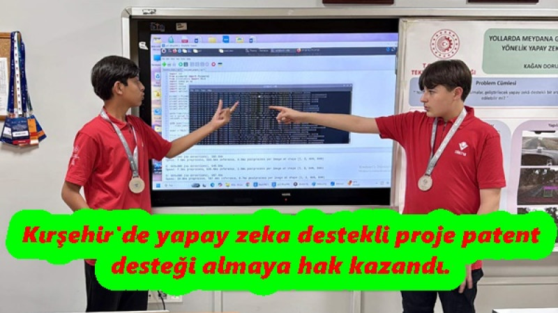 Kırşehir'de yapay zeka destekli proje patent desteği almaya hak kazandı.