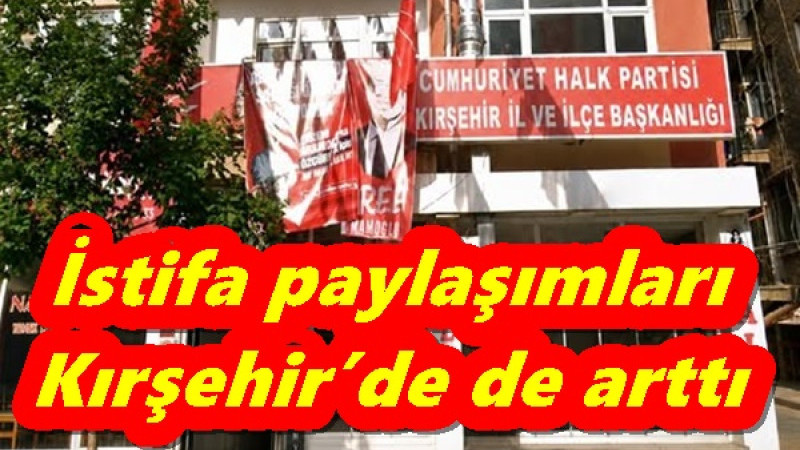 İstifa paylaşımları Kırşehir’de de arttı