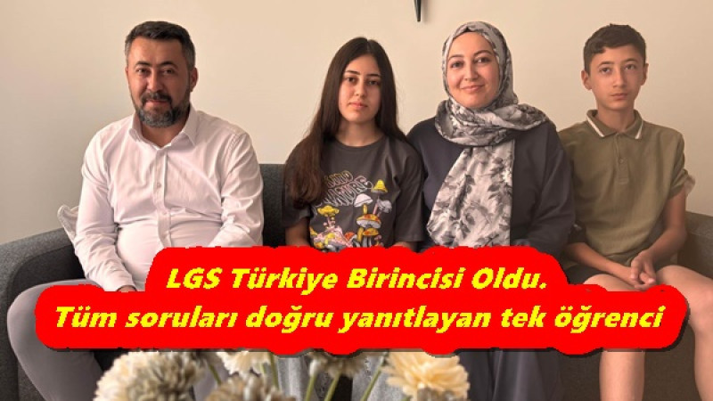 LGS Türkiye Birincisi Oldu.Tüm soruları doğru yanıtlayan tek öğrenci 