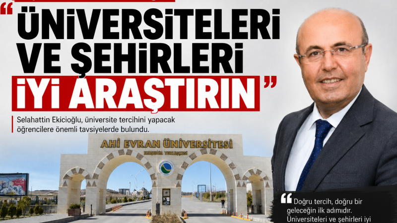 Başkan Selahattin Ekicioğlu,“Üniversiteleri ve Şehirleri İyi Araştırın”