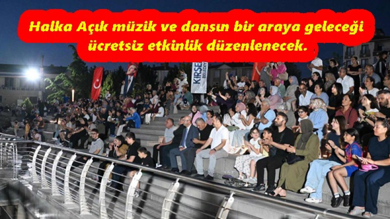  Halka Açık müzik ve dansın bir araya geleceği ücretsiz etkinlik düzenlenecek.