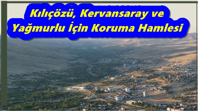 Kılıçözü, Kervansaray ve Yağmurlu İçin Koruma Hamlesi