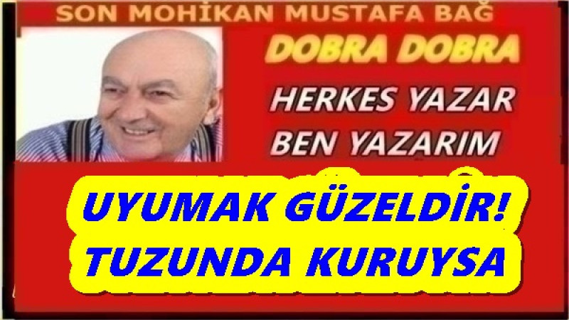 UYUMAK GÜZELDİR!