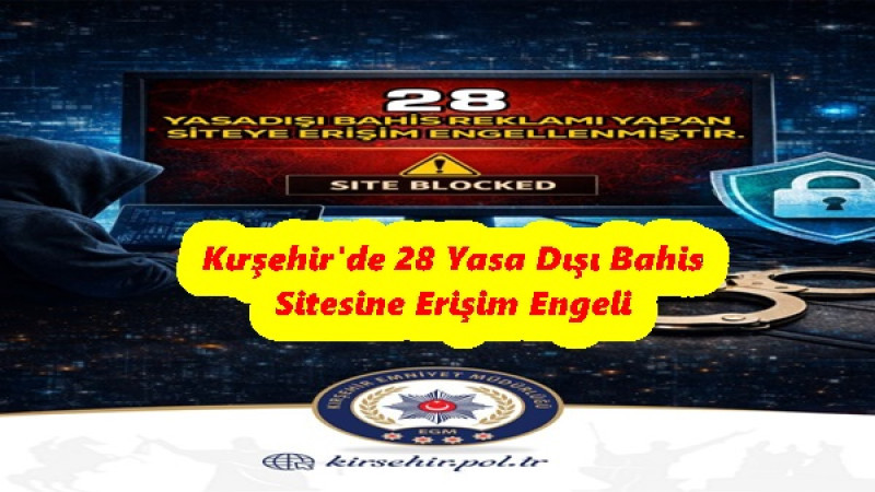 Kırşehir'de 28 Yasa Dışı Bahis Sitesine Erişim Engeli