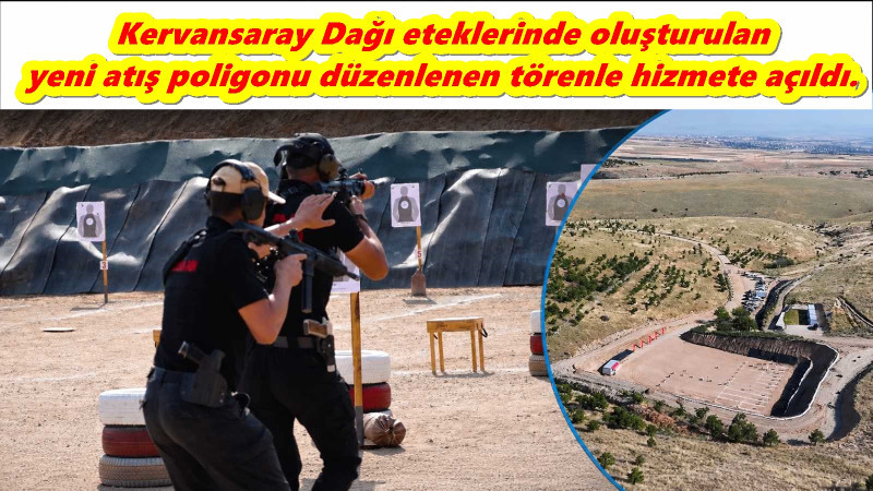 Kervansaray Dağı eteklerinde oluşturulan yeni atış poligonu düzenlenen törenle hizmete açıldı.