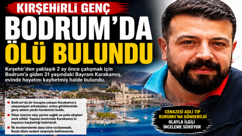 KIRŞEHİRLİ GENÇ BODRUM’DA ÖLÜ BULUNDU