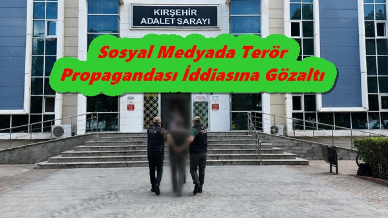 Sosyal Medyada Terör Propagandası İddiasına Gözaltı