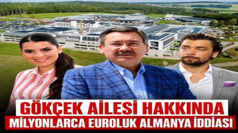 Gökçek Ailesi Hakkında Milyonlarca Euroluk Almanya İddiası