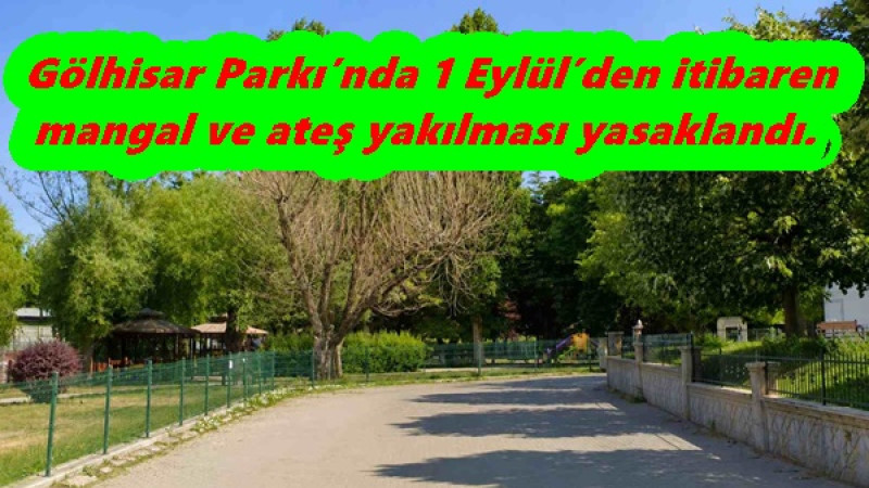  Gölhisar Parkı’nda 1 Eylül’den itibaren mangal ve ateş yakılması yasaklandı.