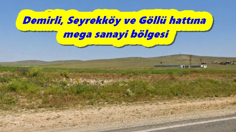 Demirli, Seyrekköy ve Göllü hattına mega sanayi bölgesi