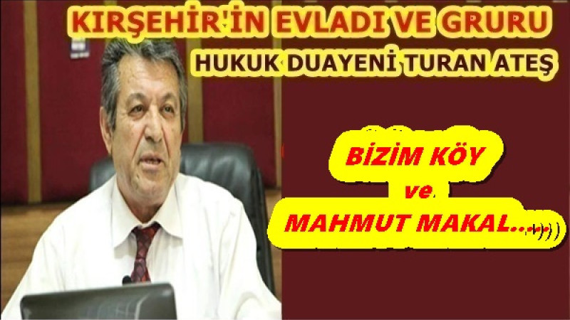 BİZİM KÖY ve MAHMUT MAKAL.....