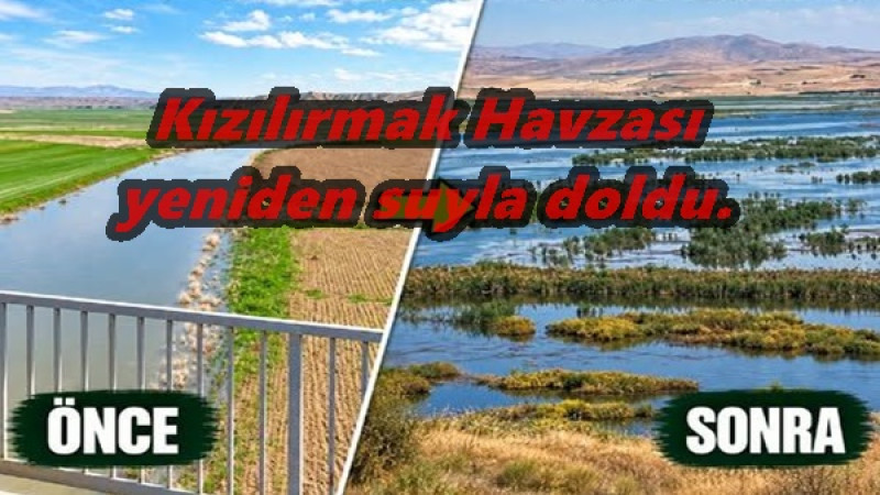 Kızılırmak Havzası yeniden suyla doldu.