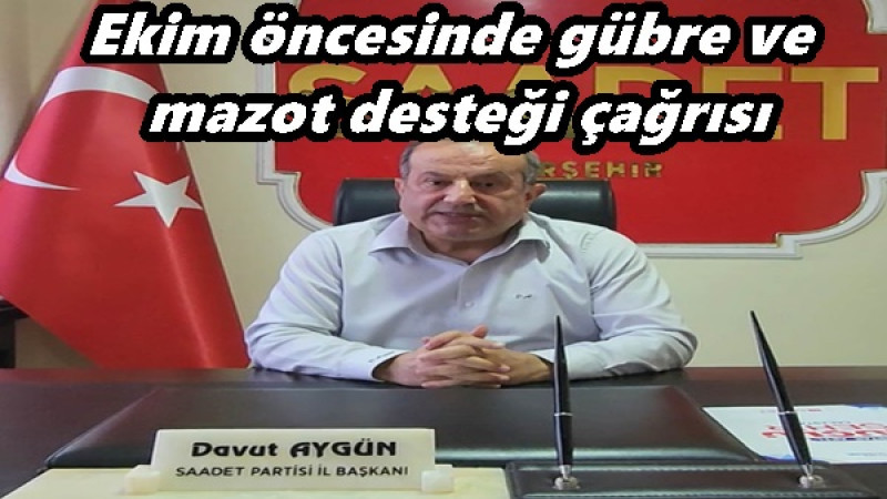 Ekim öncesinde gübre ve mazot desteği çağrısı