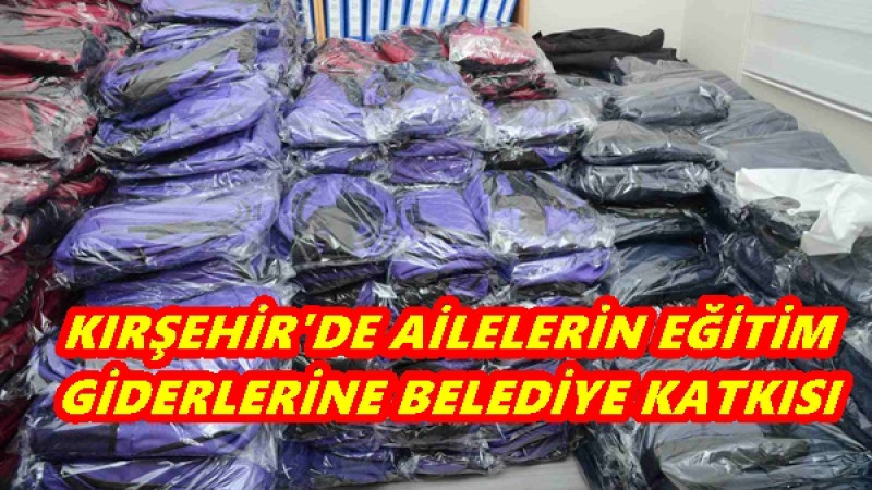 KIRŞEHİR'DE AİLELERİN EĞİTİM GİDERLERİNE BELEDİYE KATKISI