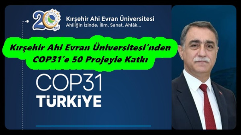 Kırşehir Ahi Evran Üniversitesi’nden COP31’e 50 Projeyle Katkı