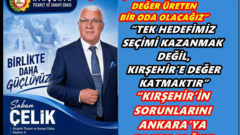 ŞABAN ÇELİK“BELGE VEREN DEĞİL, DEĞER ÜRETEN BİR ODA OLACAĞIZ”