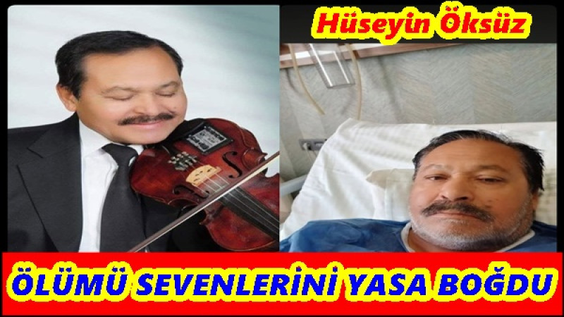 İç Anadolu'nun sevilen sanatçısı Hüseyin Öksüz vefat etti..