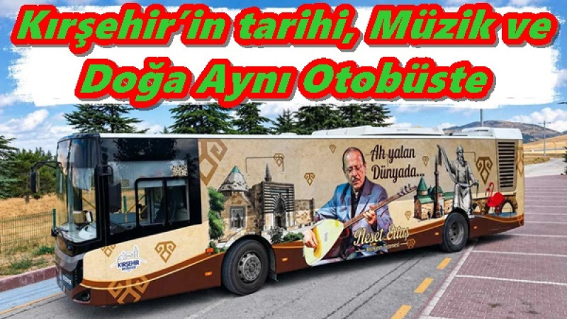 Kırşehir’in tarihi, Müzik ve Doğa Aynı Otobüste