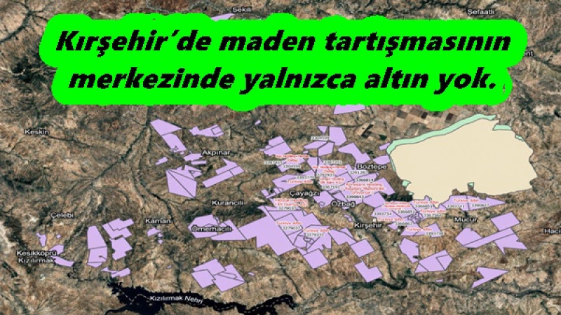 Kırşehir’de maden tartışmasının merkezinde yalnızca altın yok