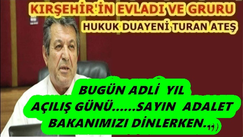 BUGÜN ADLİ  YIL AÇILIŞ GÜNÜ.SAYIN  ADALET  BAKANIMIZI DİNLERKEN...