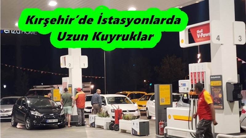 Kırşehir’de İstasyonlarda Uzun Kuyruklar