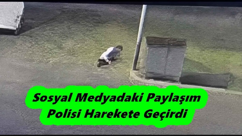 Sosyal Medyadaki Paylaşım Polisi Harekete Geçirdi