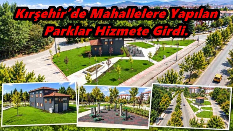 Kırşehir’de Mahallelere Yapılan Parklar Hizmete Girdi.