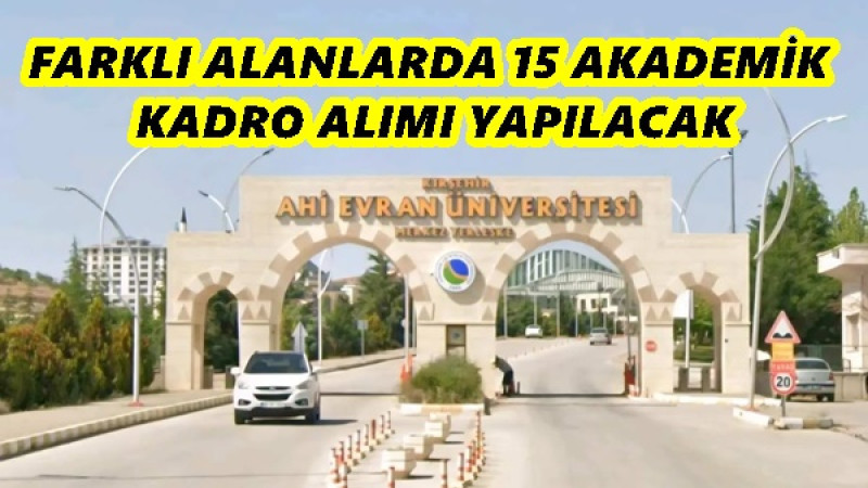 FARKLI ALANLARDA 15 AKADEMİK KADRO ALIMI YAPILACAK