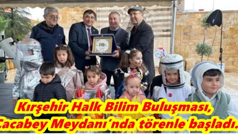 Kırşehir Halk Bilim Buluşması, Cacabey Meydanı’nda törenle başladı.