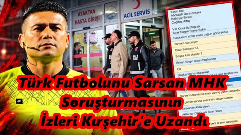 Türk Futbolunu Sarsan MHK Soruşturmasının İzleri Kırşehir’e Uzandı