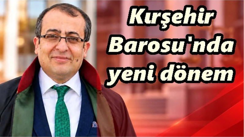 Kırşehir Barosu'nda yeni dönem