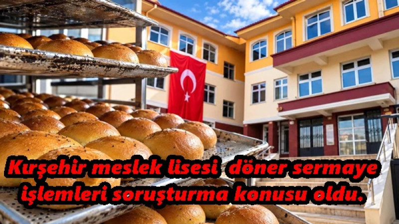 Kırşehir meslek lisesi  döner sermaye işlemleri soruşturma konusu oldu. 