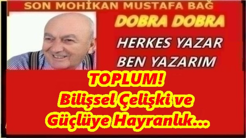 TOPLUM! Bilişsel Çelişki ve Güçlüye Hayranlık… 