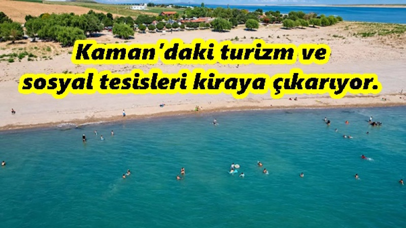 Kaman’daki turizm ve sosyal tesisleri kiraya çıkarıyor.